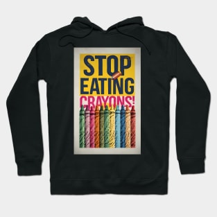 Stop Eating Crayons! Hoodie